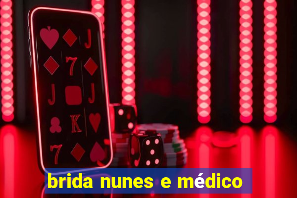 brida nunes e médico